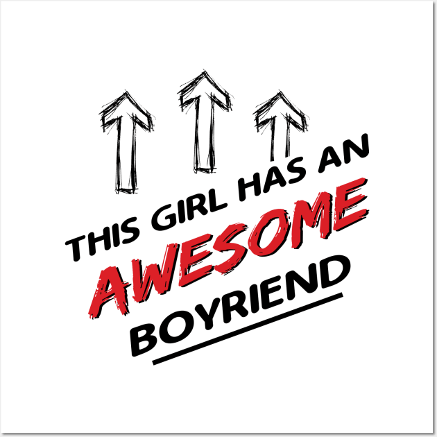 This Girl Has An Awesome Boyfriend Valentines Day Wall Art by Happy Solstice